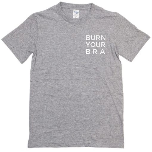 Burn Your Bra Side T-Shirt